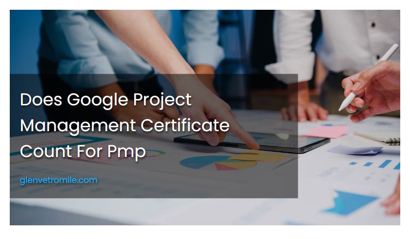 Does Google Project Management Certificate Count For Pmp