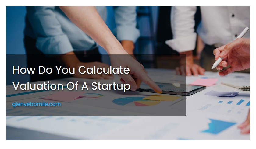 How Do You Calculate Valuation Of A Startup
