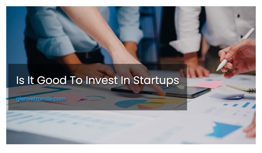 Is It Good To Invest In Startups