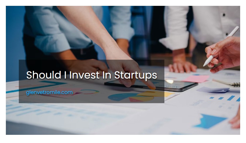 Should I Invest In Startups