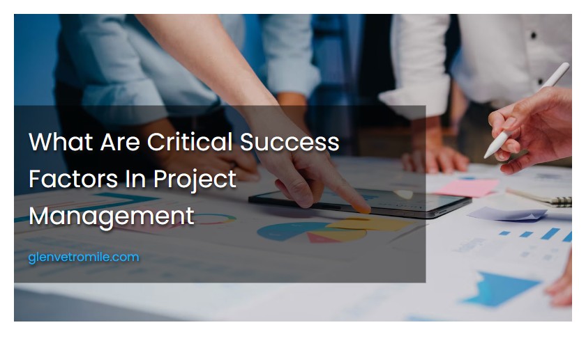 What Are Critical Success Factors In Project Management