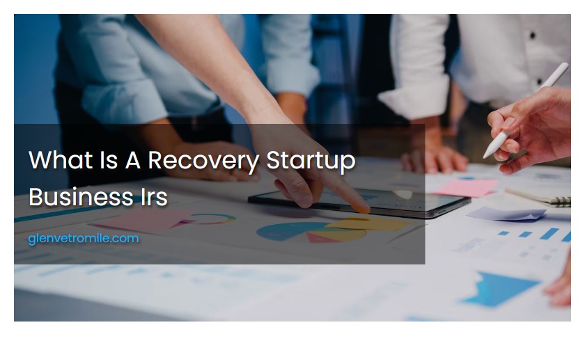 What Is A Recovery Startup Business Irs