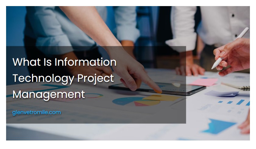 What Is Information Technology Project Management