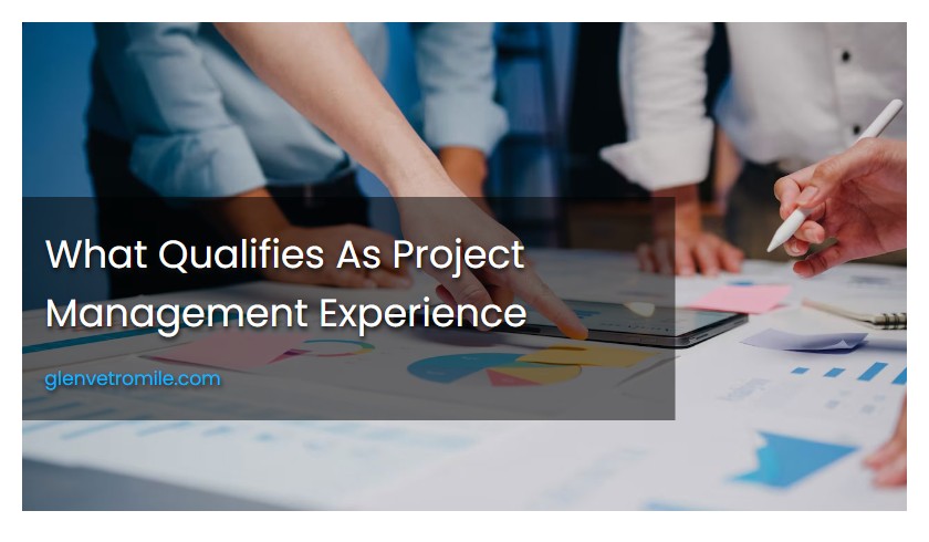 What Qualifies As Project Management Experience