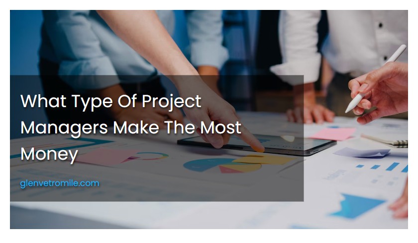 What Type Of Project Managers Make The Most Money